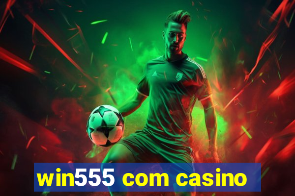 win555 com casino